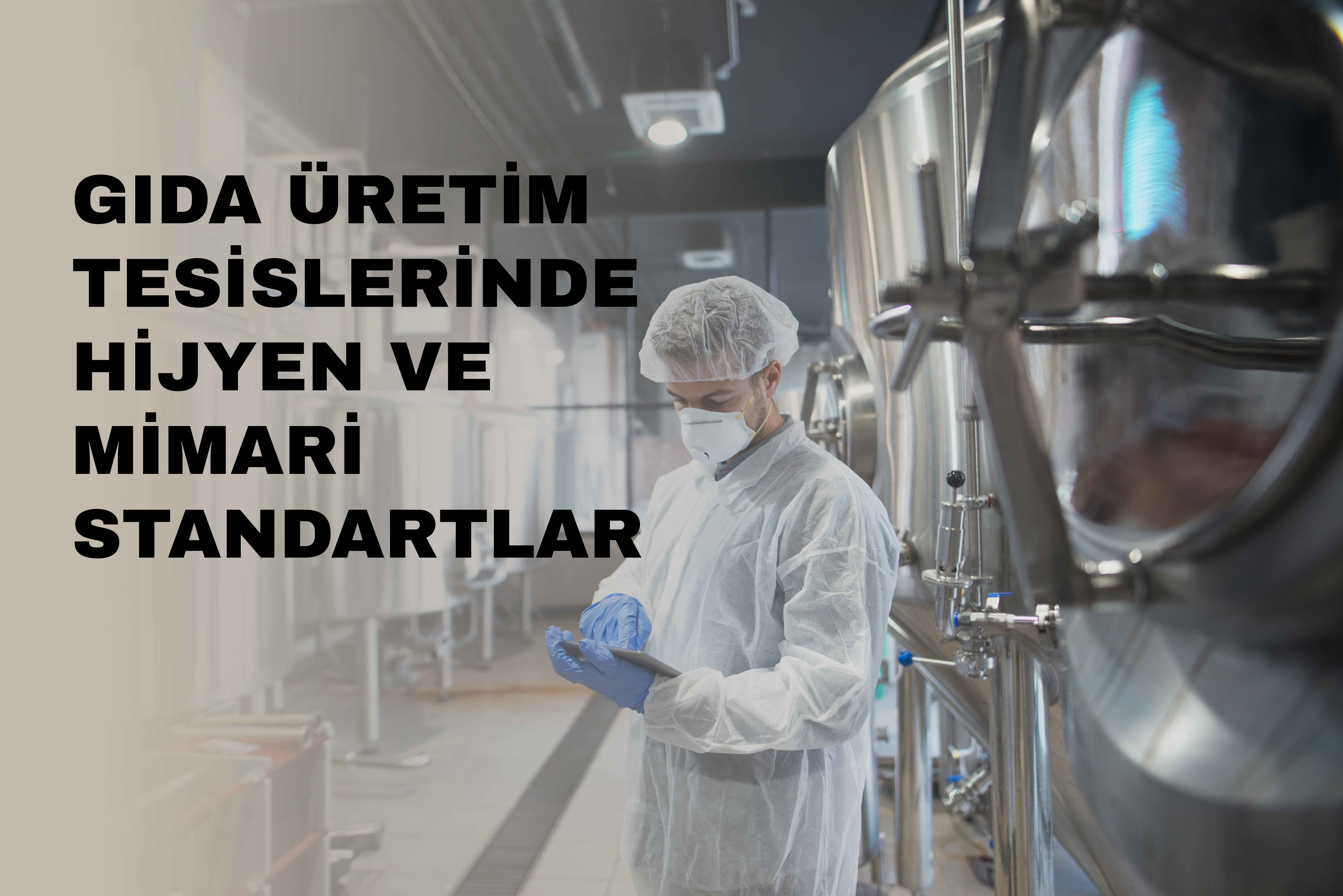 Gıda Üretim Tesislerinde Hijyen ve Mimari Standartlar