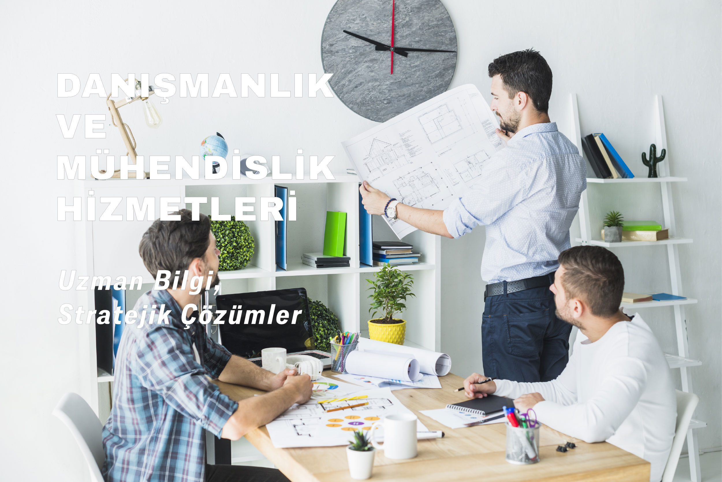 Danışmanlık ve Mühendislik Hizmetleri